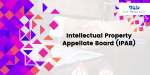 Introduction to the Intellectual Property Appellate Board (IPAB) in India