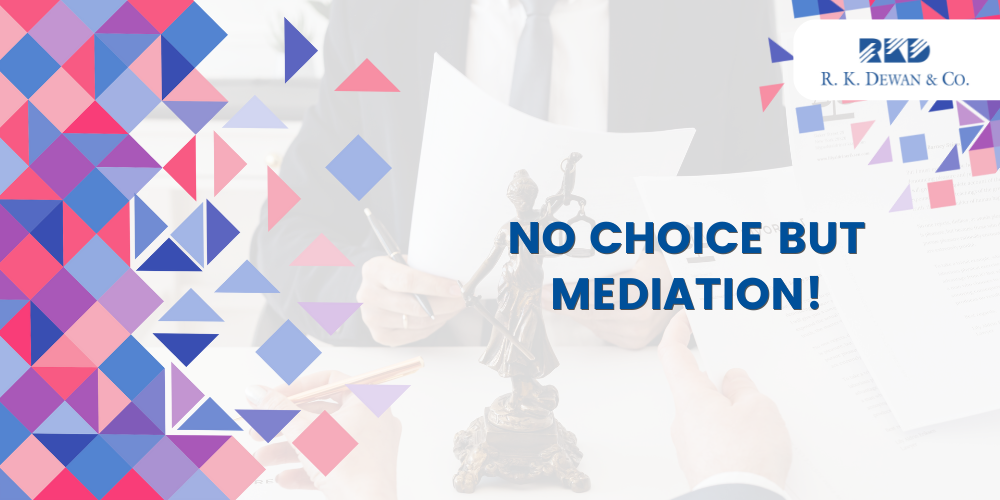 NO CHOICE BUT MEDIATION!
