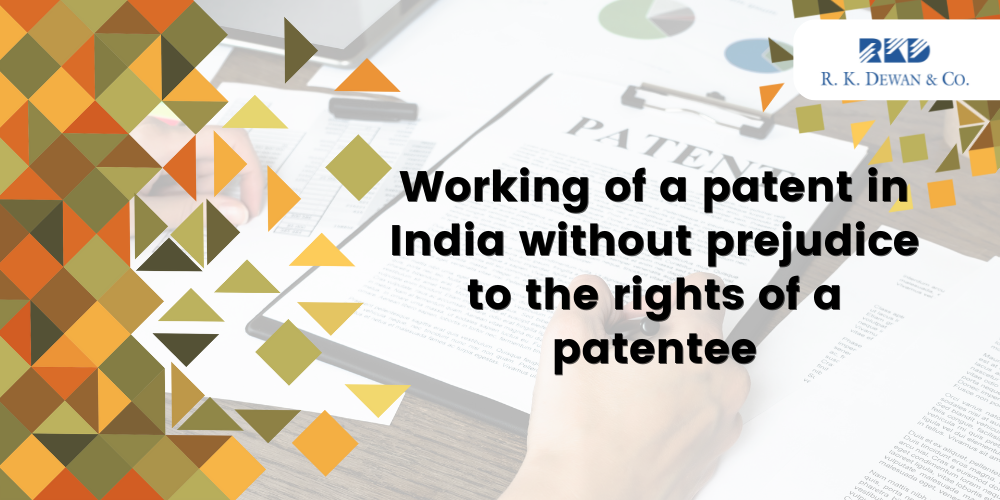 Working of a patent in India without prejudice to the rights of a patentee