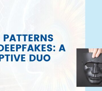 Dark patterns and deepfakes legal insights by RK Dewan & Co.